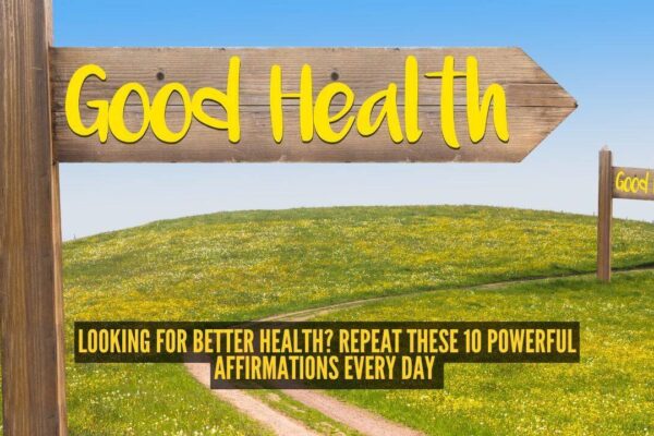 Health Affirmations: Looking for better health? Repeat these 10 powerful affirmations every day