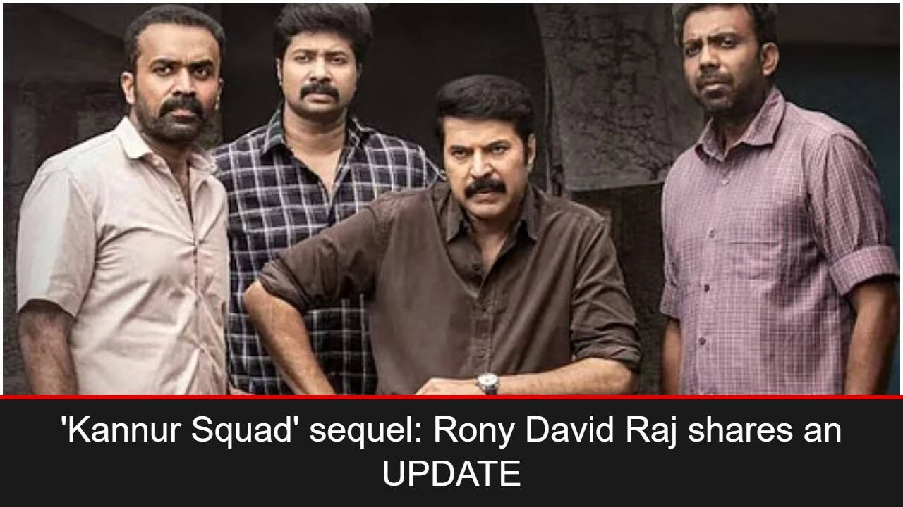Mammootty: 'Kannur Squad' sequel: Rony David Raj shares an UPDATE; Says ' We have already spoken to Mammookka' | Malayalam Movie News