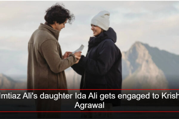 Imtiaz Ali's daughter Ida Ali gets engaged to Krish Agrawal; Shares romantic Norway proposal video | Hindi Movie News
