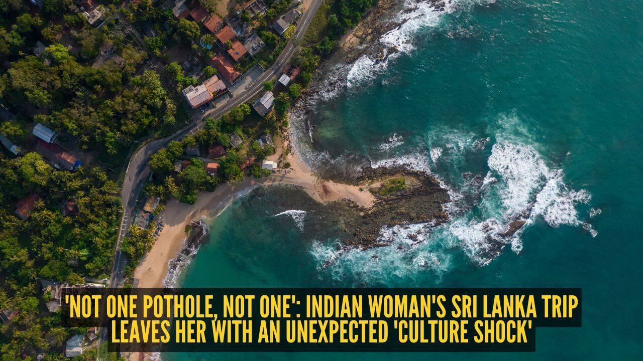 'Not one pothole, not one': Indian woman's Sri Lanka trip leaves her with an unexpected 'culture shock' |