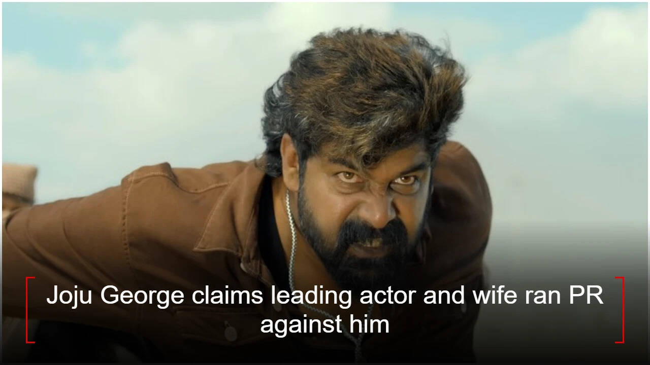 Joju George claims leading actor and wife ran PR against him; alleges several Mollywood personalities use paid PR |