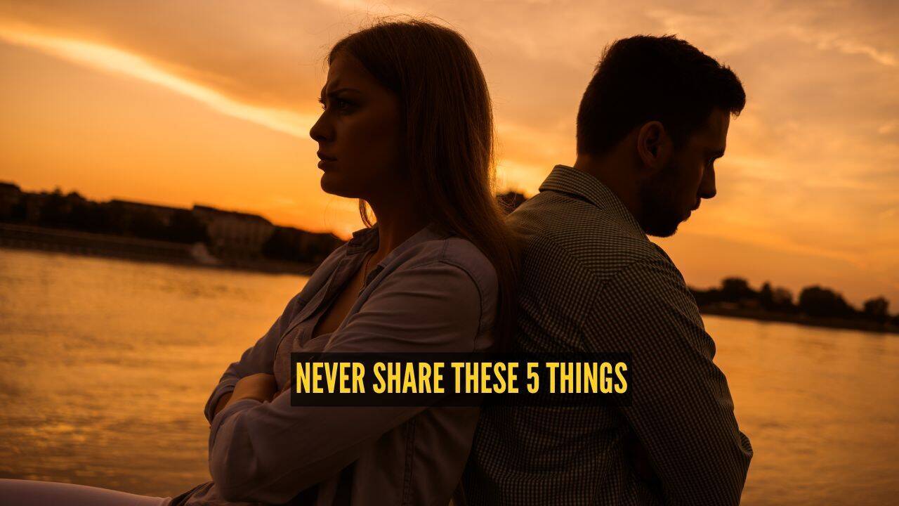 5 things you should never share with your partner, even in the healthiest relationships