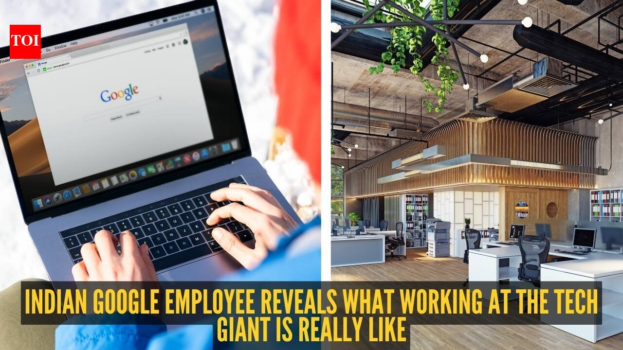 Google Job Experience: She got her dream job at Google, but says the reality was different: Indian employee shares honest experience