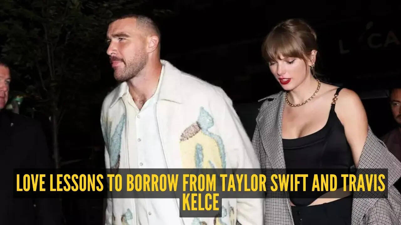 5 beautiful relationship lessons we can learn from Taylor Swift and Travis Kelce's love story