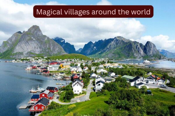 These 9 historic villages have survived wars, empires and centuries; yet visiting them feels like stepping into a storybook