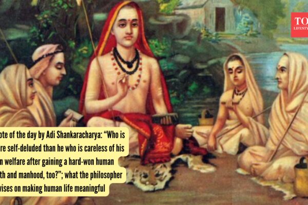 Quote of the day by Adi Shankaracharya: “Who is more self-deluded than he who is careless of his own welfare after gaining a hard-won human birth and manhood, too?”; what the philosopher advises on making human life meaningful