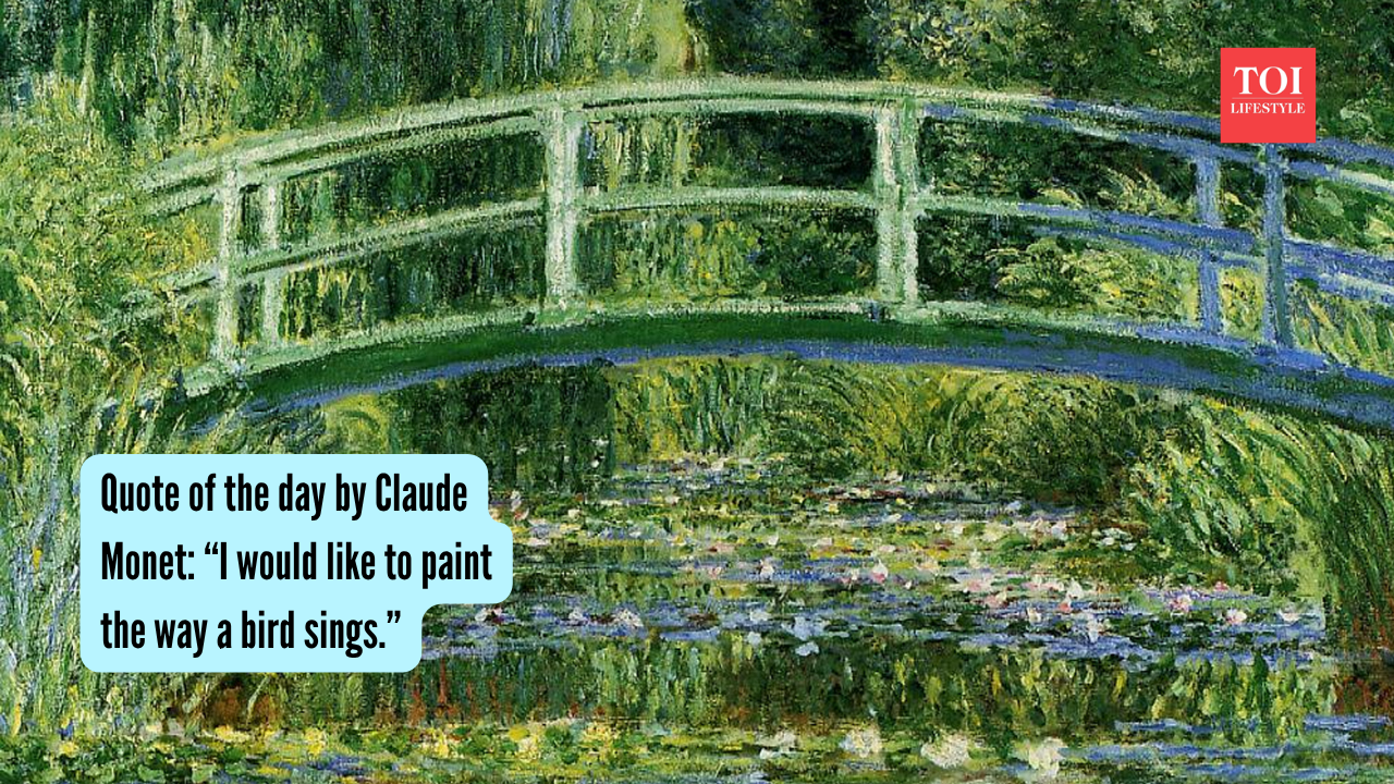 Quote of the day by Claude Monet: “I would like to paint the way a bird sings.”