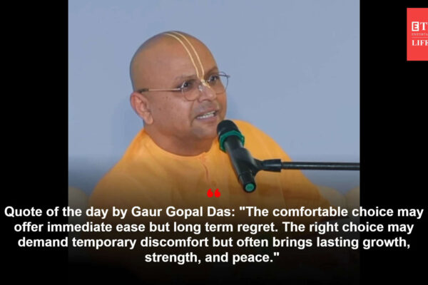 Gaur Gopal Das: Quote of the day by Gaur Gopal Das: "The comfortable choice may offer immediate ease but long term regret. The right choice may demand temporary discomfort but often brings lasting growth, strength, and peace." What the engineer turned monk advises on making tough choices over easier ones