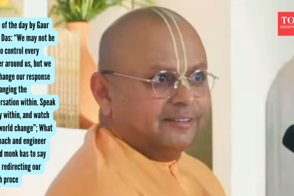 Quote of the day by Gaur Gopal Das: “We may not be able to control every trigger around us, but we can change our response by changing the conversation within. Speak wisely within, and watch your world change”; What life coach and engineer turned monk has to say about redirecting our thought process