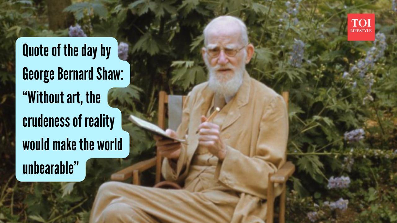 George Bernard Shaw Quotes: Quote of the day by George Bernard Shaw: “Without art, the crudeness of reality would make the world unbearable”