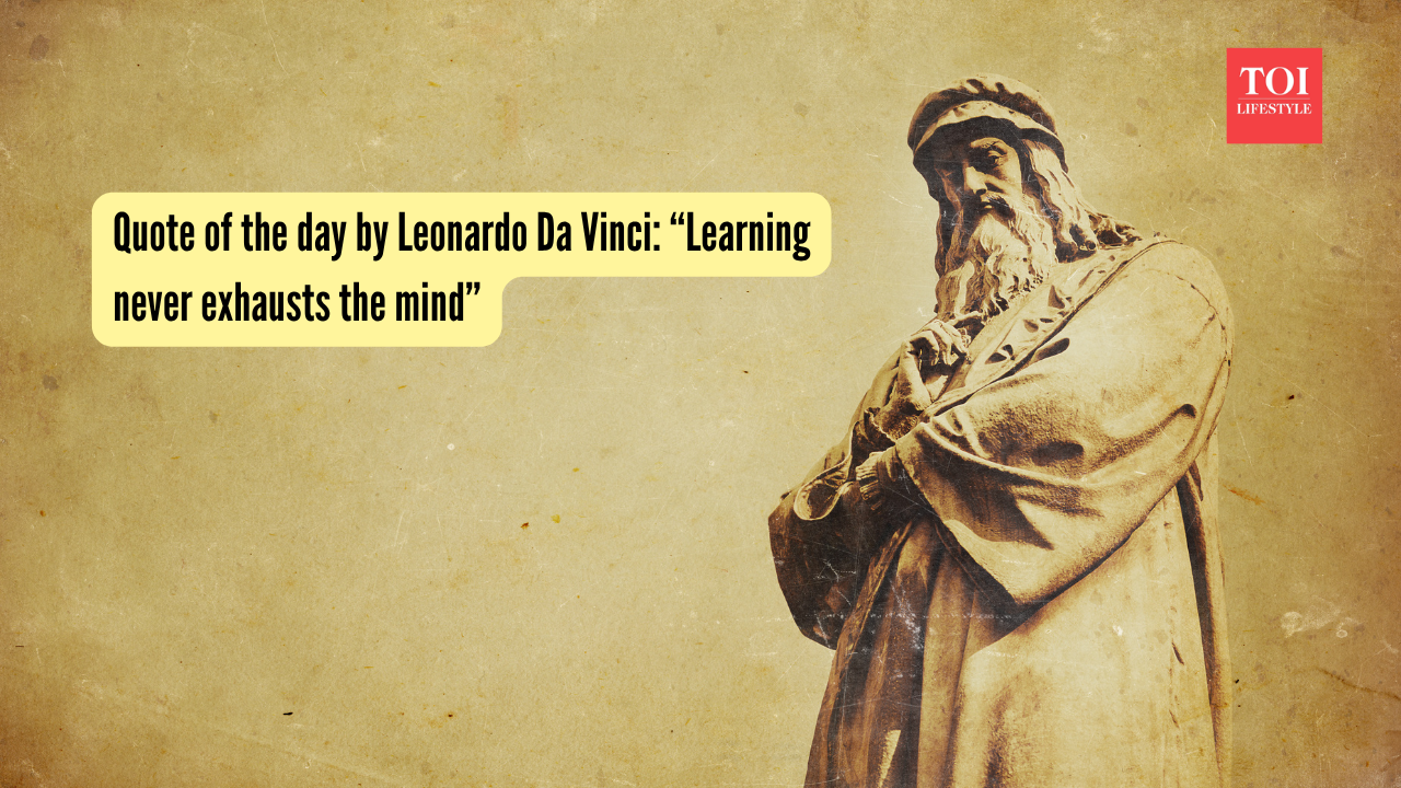 Leonardo Da Vinci Quotes: Quote of the day by Leonardo Da Vinci: “Learning never exhausts the mind”