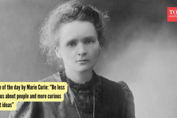 Quote of the day by Marie Curie: “Be less curious about people and more curious about ideas”
