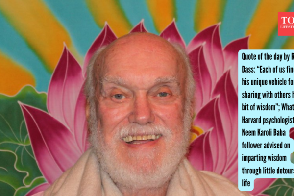 Quote of the day by Ram Dass: “Each of us finds his unique vehicle for sharing with others his bit of wisdom”; What Harvard psychologist and Neem Karoli Baba follower advised on imparting wisdom through little detours of life