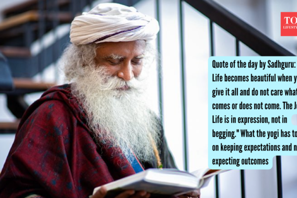 Quote of the day by Sadhguru: "Your Life becomes beautiful when you give it all and do not care what comes or does not come. The Joy of Life is in expression, not in begging." What the yogi has to say on keeping expectations and not expecting outcomes