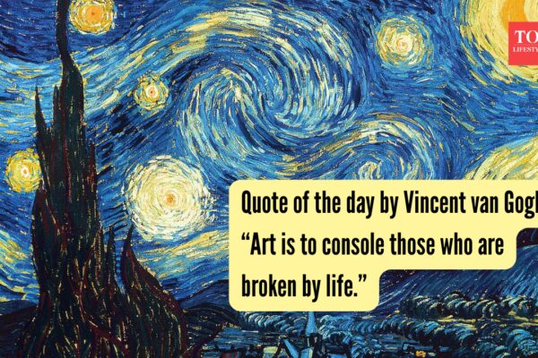 Quote of the day by Vincent van Gogh: “Art is to console those who are broken by life.” |