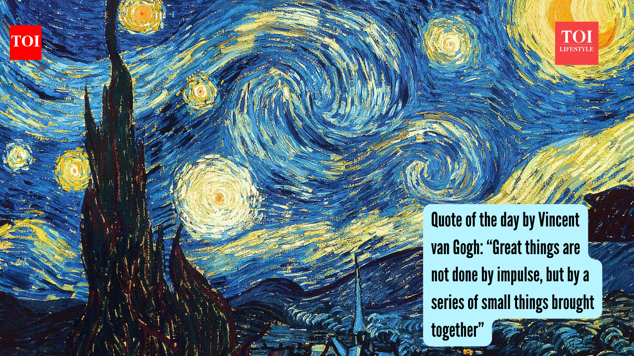 Vincent Van Gogh: Quote of the day by Vincent van Gogh: “Great things are not done by impulse, but by a series of small things brought together”
