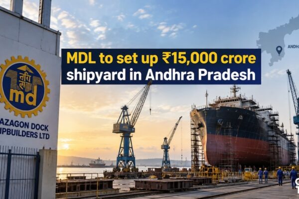 MDL, NSHIP-AP ink MoU for Rs 15,000 crore greenfield shipyard in Andhra Pradesh, 45,000 jobs expected
